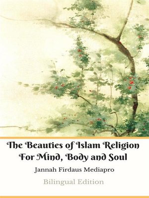 cover image of The Beauties of Islam Religion For Mind, Body and Soul Bilingual Edition